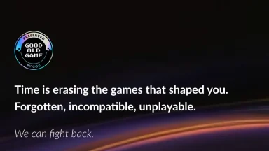 GOG: Preserve classic games, combat obsolescence.